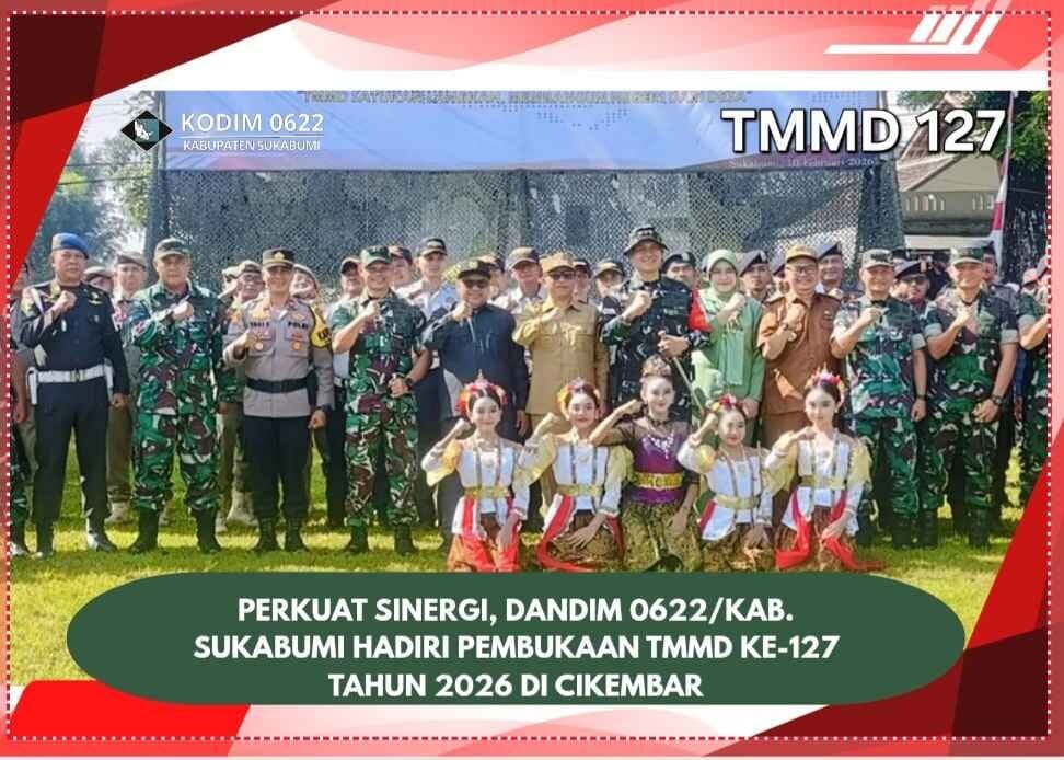 PERKUAT SINERGI, DANDIM 0622/KAB. SUKABUMI HADIRI PEMBUKAAN TMMD KE-127 TAHUN 2026 DI CIKEMBAR